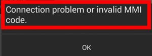 Four ways to get over Connection Problem Or Invalid MMI Code on Android - Doorsanchar