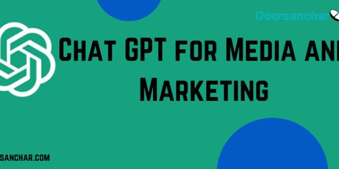 Chat GPT for Media and Marketing